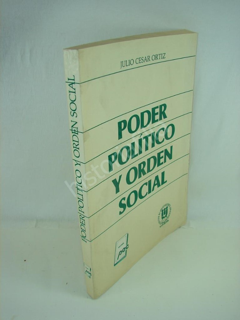Poder Politico Y Orden Social, Julio Cesar Ortiz 1986 1ra Ed - Imagen 7