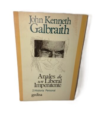 ANALES DE UN LIBERAL IMPENITENTE, KENETH GALBRAITH 1982