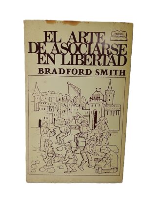 EL ARTE DE ASOCIARSE EN LIBERTAD, BRADFORD SMITH 1976 PLT