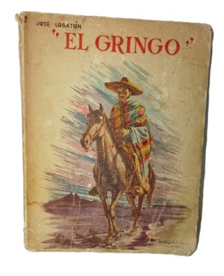 El Gringo, Jose Lobaton 1950 1ra Ed. /raro