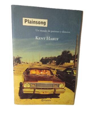 Plainsong, Un Mundo De Pasiones, Kent Haruf 2000 1ra Ed