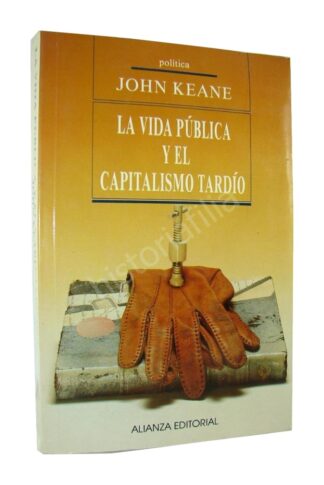 VIDA PUBLICA Y EL CAPITALISMO TARDIO, JOHN KEANE PLT